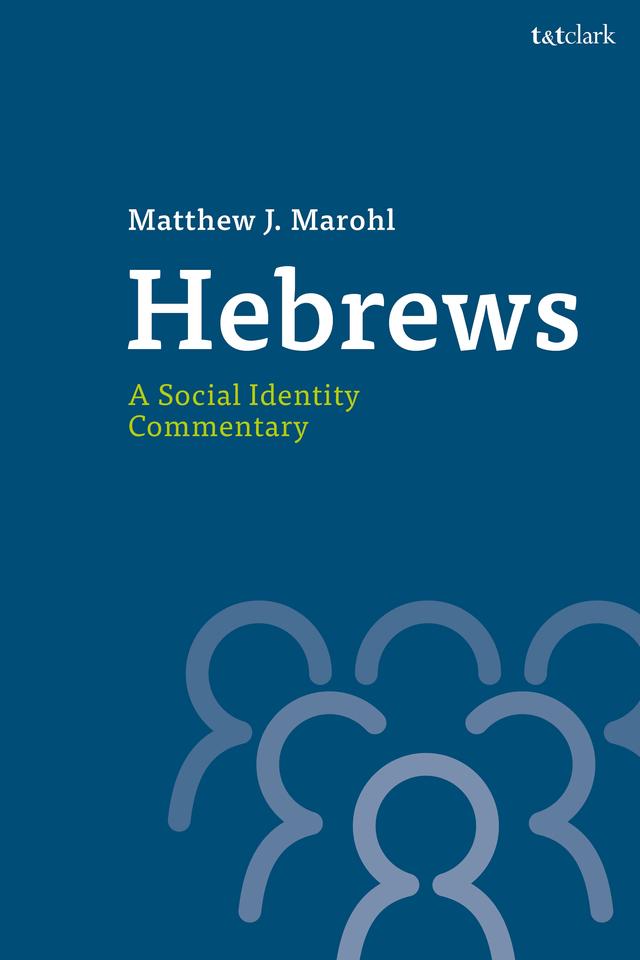 Hebrews: A Social Identity Commentary by Matthew J. Marohl