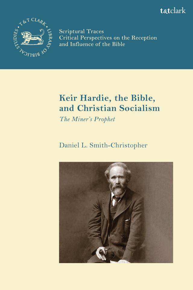 Keir Hardie, the Bible, and Christian Socialism by Daniel L. Smith-Christopher