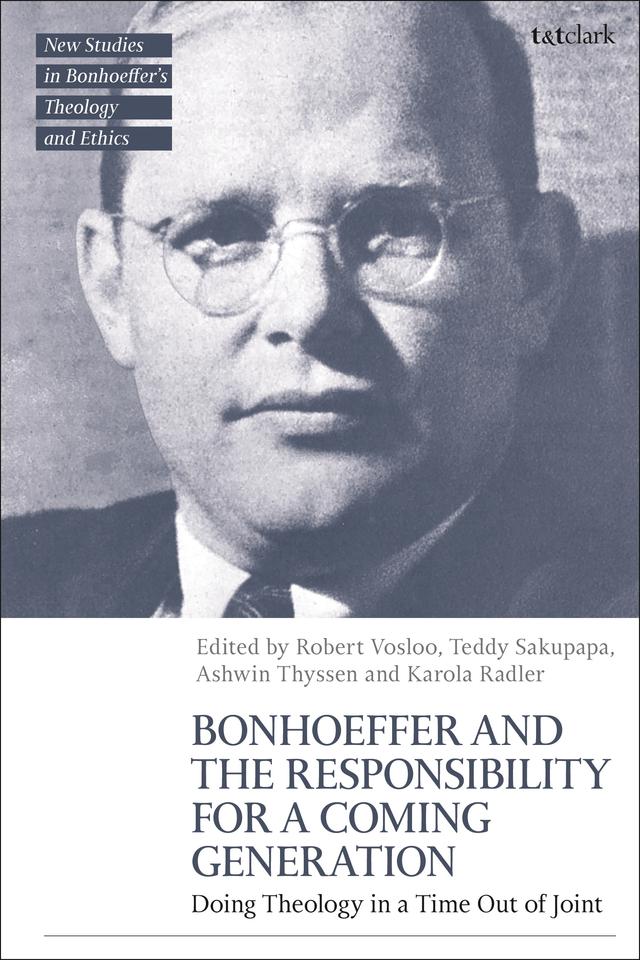 Bonhoeffer and the Responsibility for a Coming Generation by Ashwin Thyssen, Karola Radler, Robert Vosloo, Teddy Sakupapa