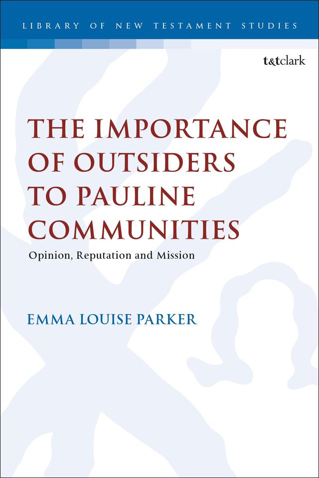 The Importance of Outsiders to Pauline Communities by Emma Louise Parker