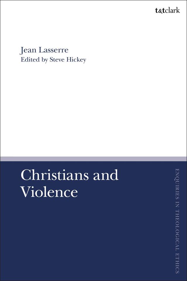 Christians and Violence by Frédéric Rognon, Jean Lasserre, Steve Hickey