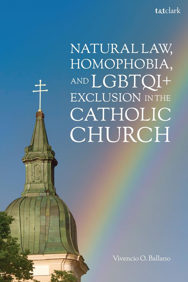 Natural Law, Homophobia, and LGBTQI+ Exclusion in the Catholic Church by Vivencio O. Ballano