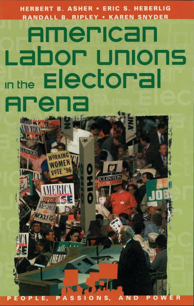 American Labor Unions in the Electoral Arena by 
