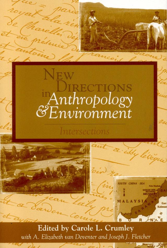 New Directions in Anthropology and Environment by Alice E. Ingerson, Anna Lowenhaupt Tsing, Barbara Rose Johnston, Bonnie J. McCay, Carole L. Crumley, Donald L. Hardesty, Don D. Fowler, Eric C. Poncelet, J Peter Brosius, Kathryn R. Winthrop, Leslie Sponsel, Luisa Maffi, Michael R. Dove, Thomas L. Leatherman, Willett Kempton