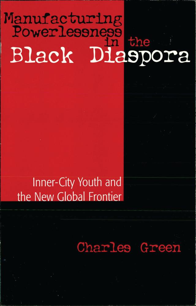 Manufacturing Powerlessness in the Black Diaspora by 
