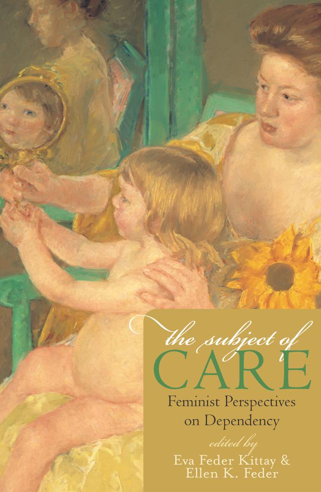 The Subject of Care by Ellen K. Feder, Eva Feder Kittay