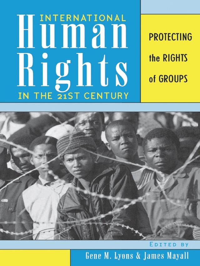 International Human Rights in the 21st Century by Eva Brems, Gene M. Lyons, Hurst Hannum, Jack Donnelly, James Mayall, Jennifer Jackson-Preece, Marc Weller, Nicholas Wheeler