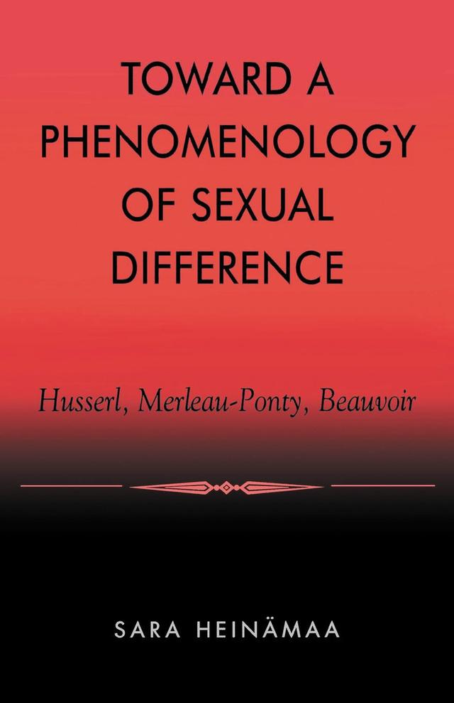 Toward a Phenomenology of Sexual Difference by Sara Heinämaa