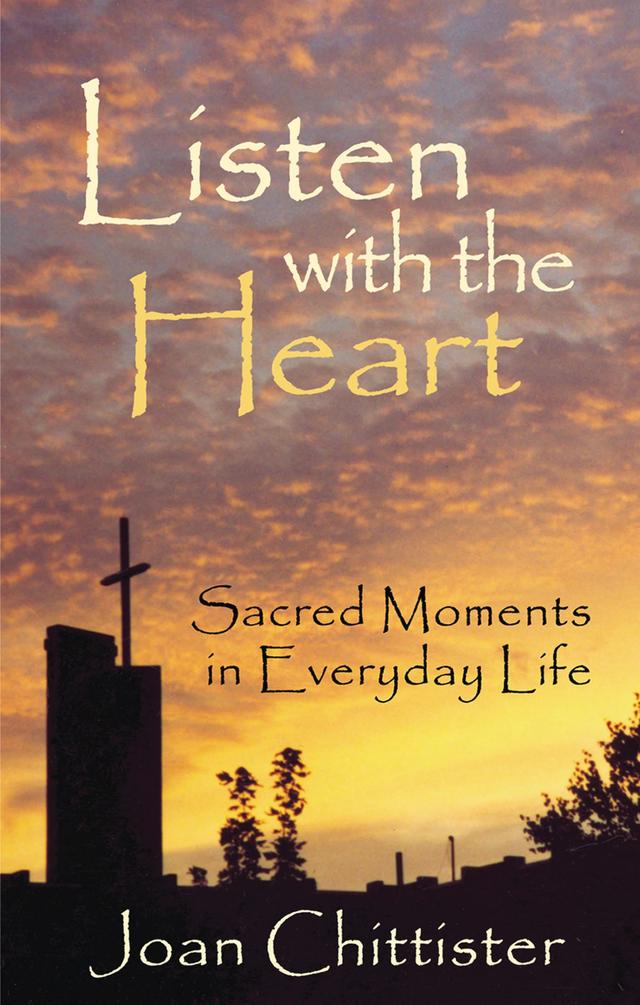 Listen with the Heart by Sister Joan Chittister