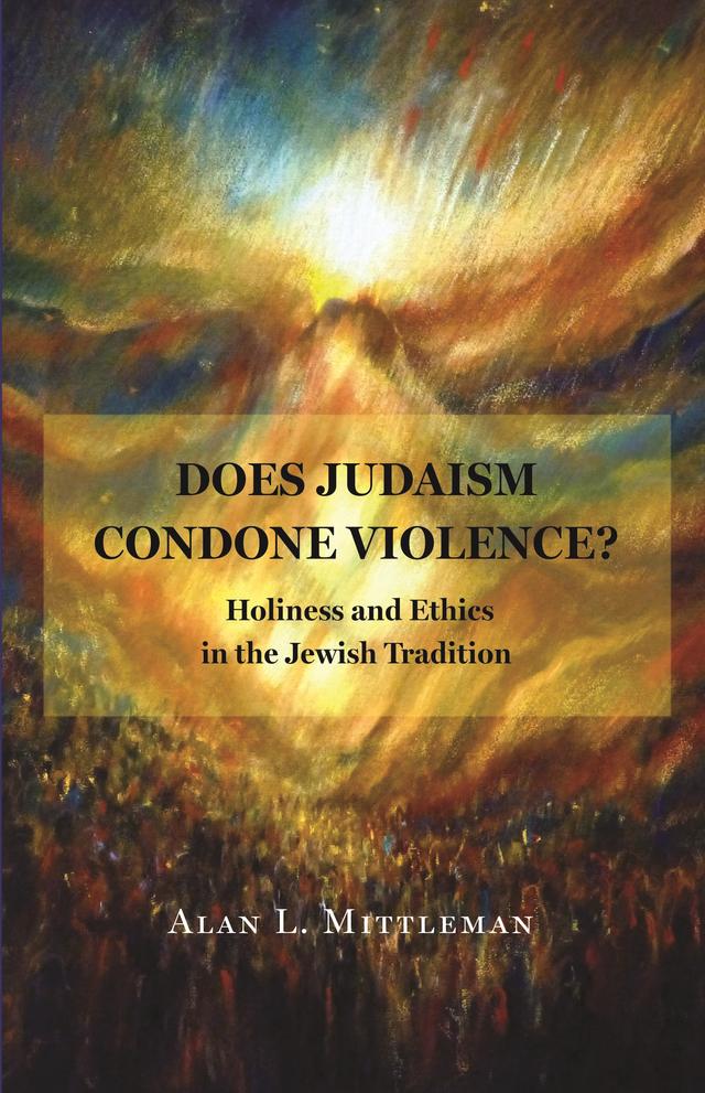 Does Judaism Condone Violence? by Alan L. Mittleman