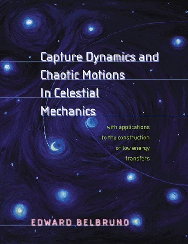 Capture Dynamics and Chaotic Motions in Celestial Mechanics by Edward Belbruno