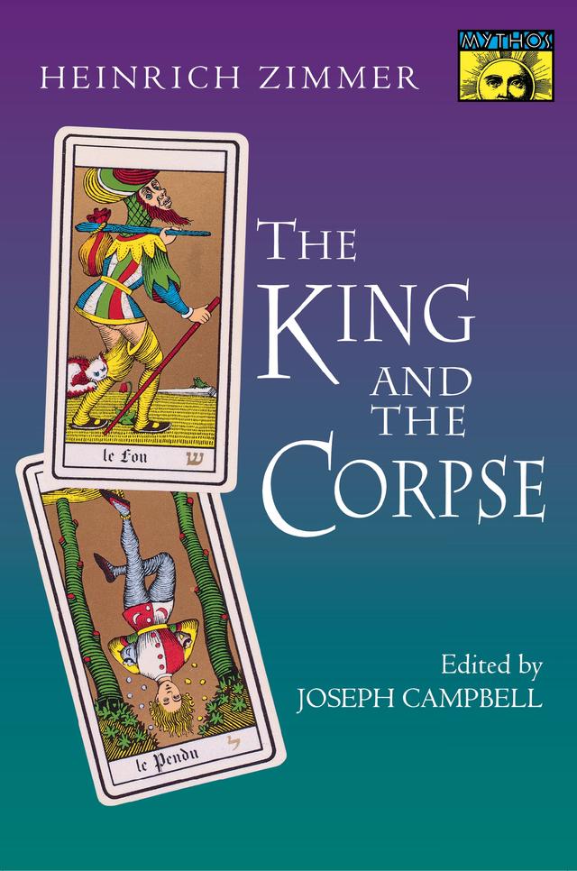 The King and the Corpse by Heinrich Zimmer, Joseph Campbell
