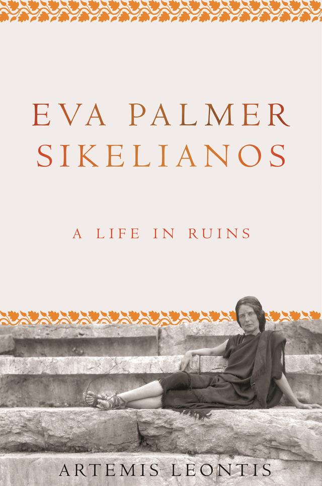 Eva Palmer Sikelianos by Artemis Leontis
