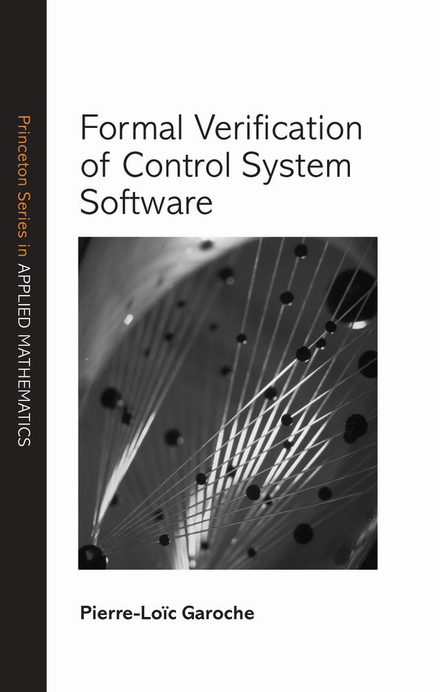 Formal Verification of Control System Software by Pierre-Loïc Garoche