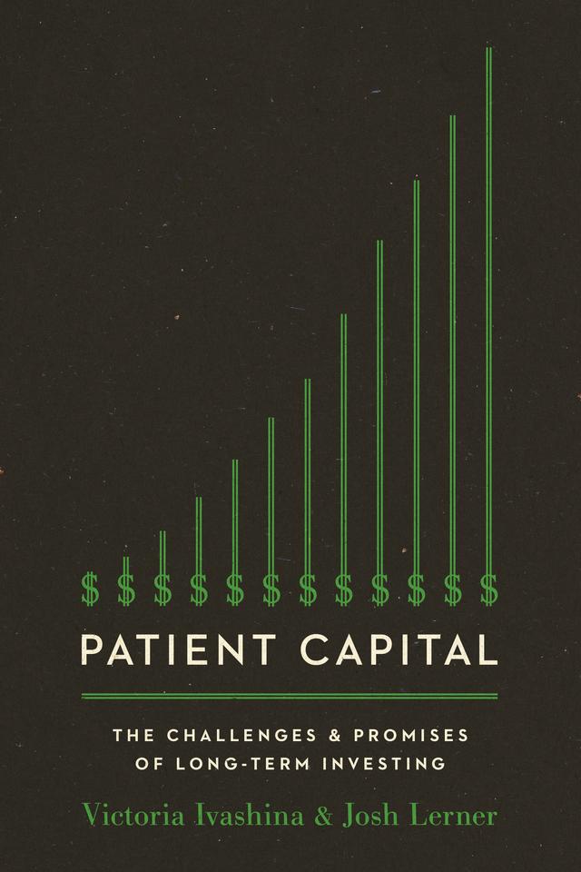 Patient Capital by Josh Lerner, Victoria Ivashina