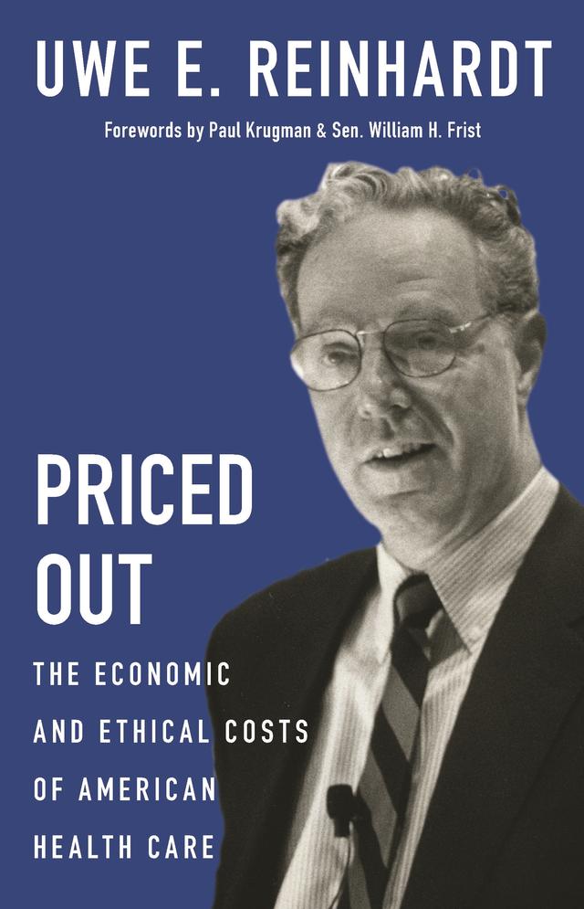 Priced Out by Paul Krugman, Sen. William H. Frist, Tsung-Mei Cheng, Uwe E. Reinhardt