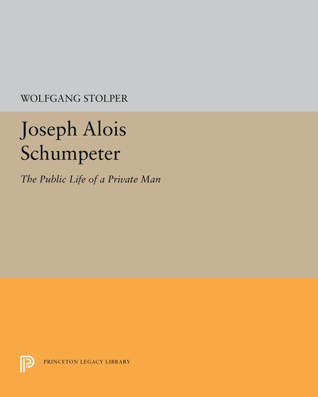 Joseph Alois Schumpeter by Wolfgang F. Stolper
