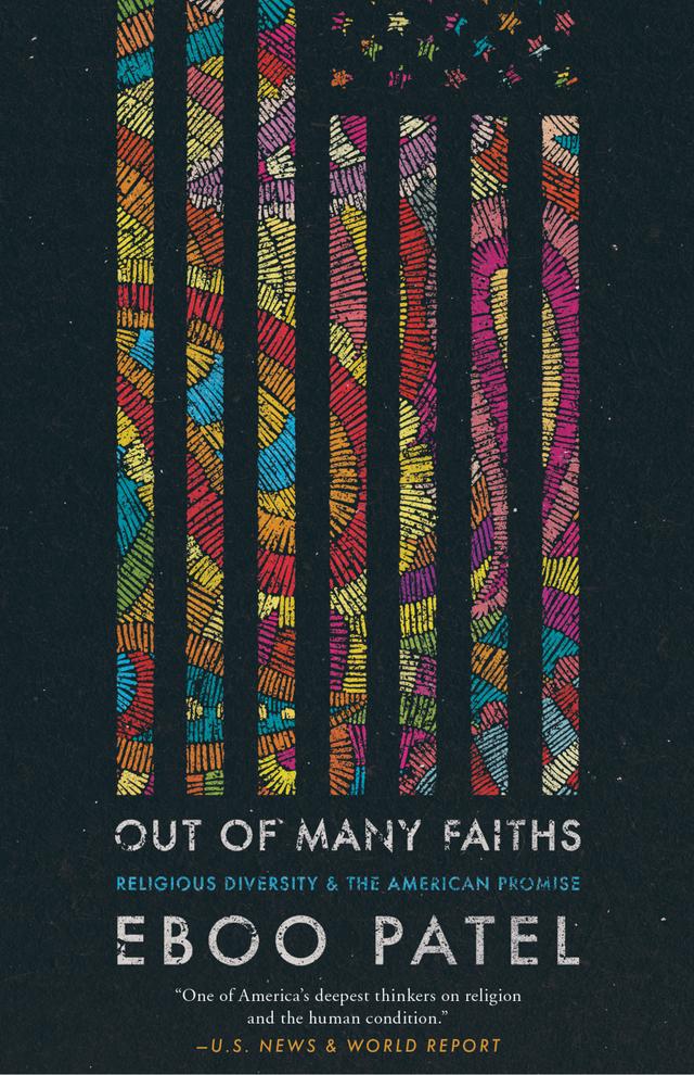 Out of Many Faiths by Eboo Patel