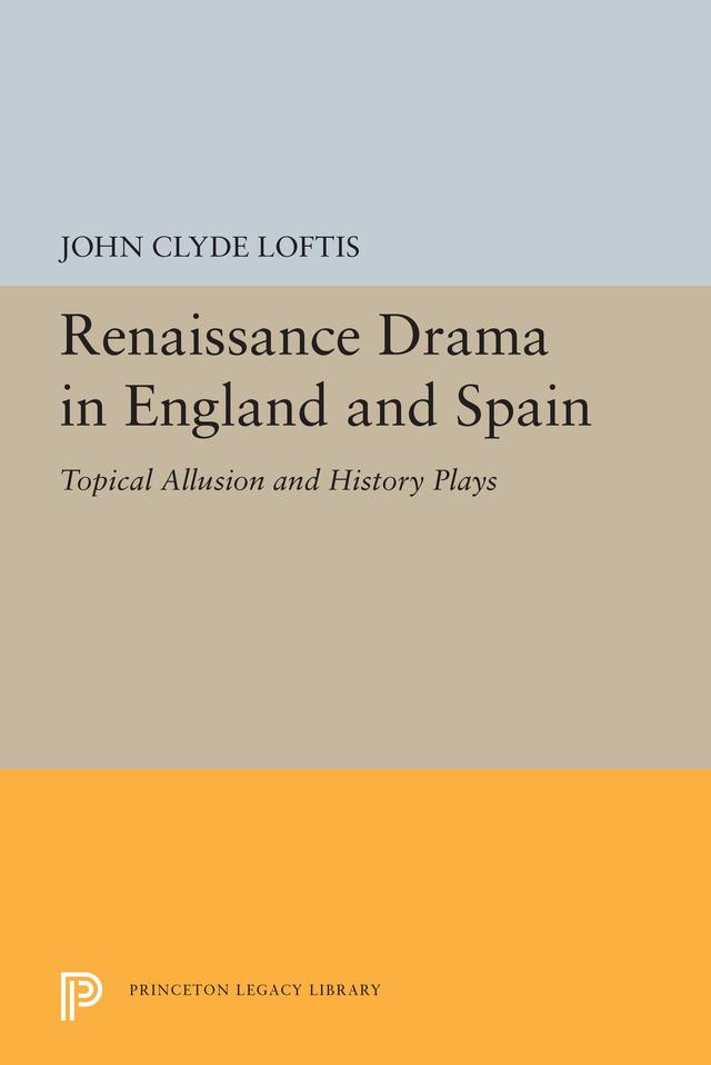 Renaissance Drama in England and Spain by John Clyde Loftis
