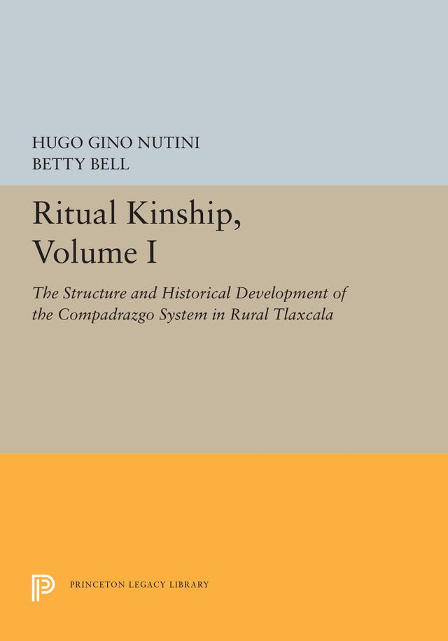 Ritual Kinship, Volume I by Betty Bell, Hugo Gino Nutini