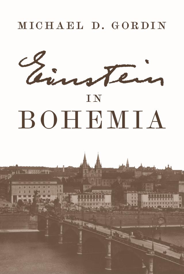 Einstein in Bohemia by Michael D. Gordin