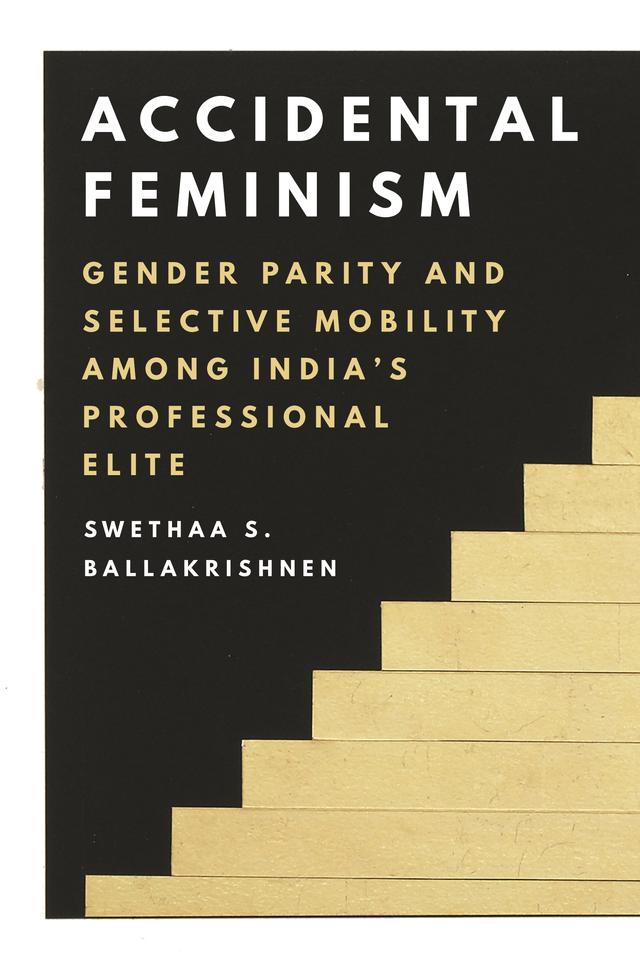 Accidental Feminism by Swethaa S. Ballakrishnen