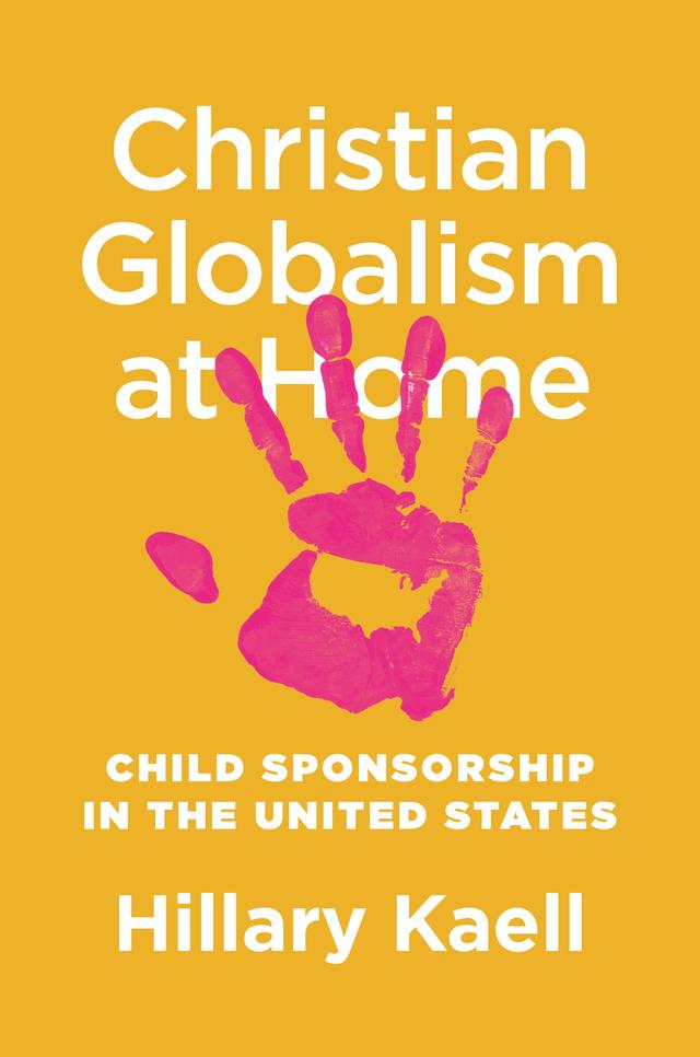 Christian Globalism at Home by Hillary Kaell