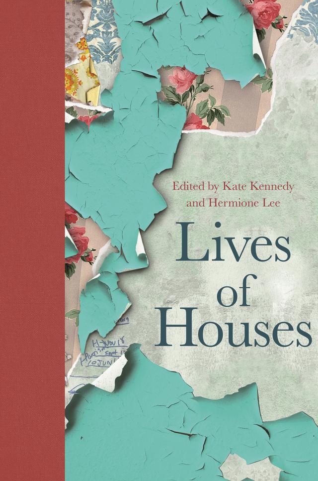 Lives of Houses by Hermione Lee, Kate Kennedy
