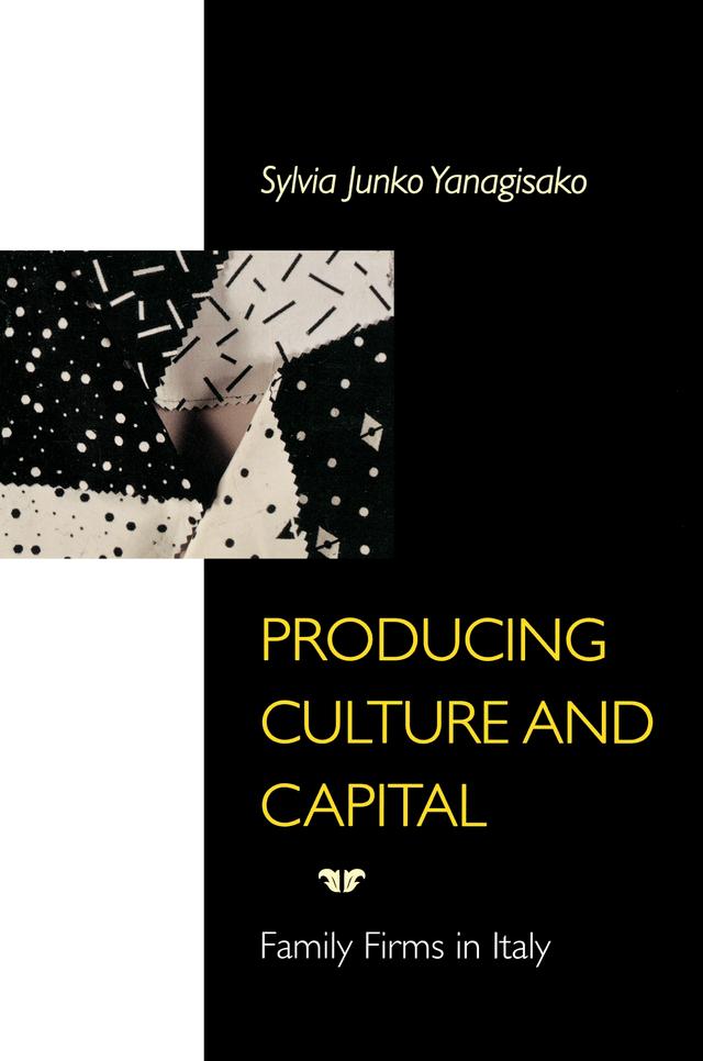 Producing Culture and Capital by Sylvia Yanagisako