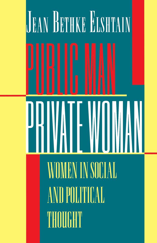 Public Man, Private Woman by Jean Bethke Elshtain