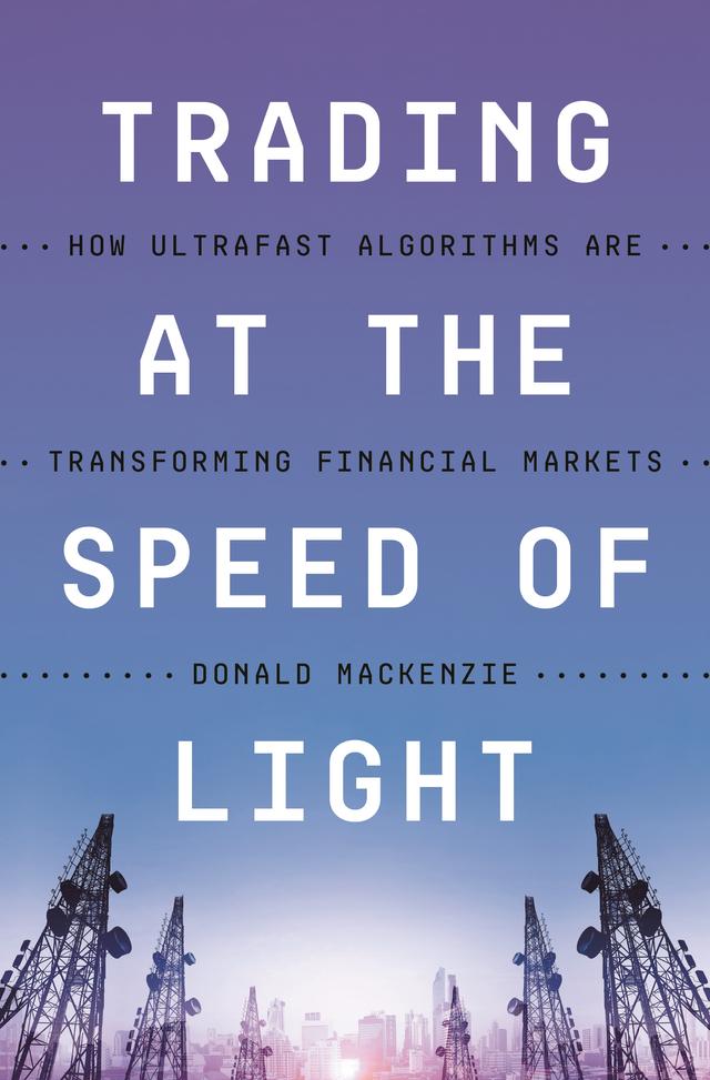 Trading at the Speed of Light by Donald MacKenzie