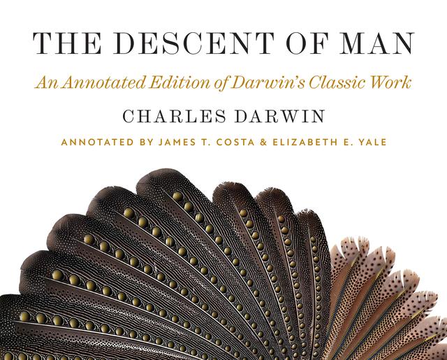The Descent of Man by Charles Darwin, Elizabeth E. Yale, James T. Costa