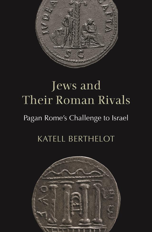 Jews and Their Roman Rivals by Katell Berthelot
