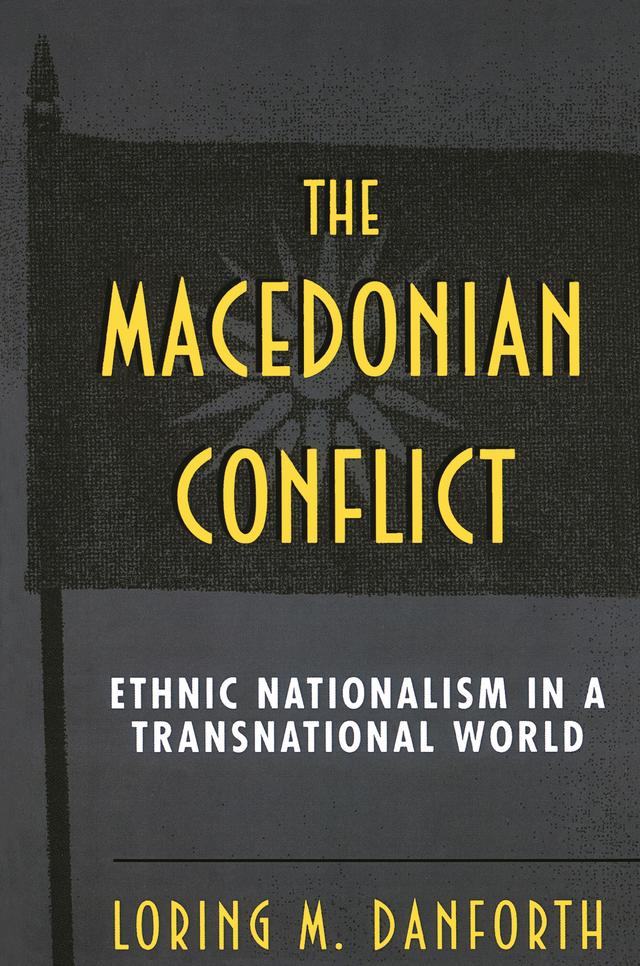 The Macedonian Conflict by Loring M. Danforth