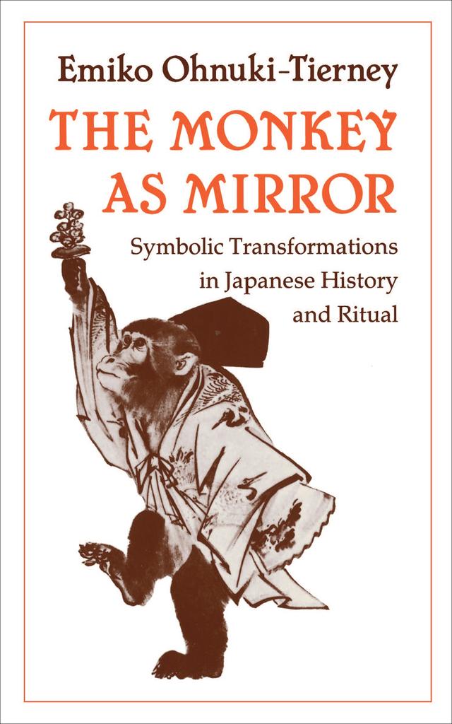 The Monkey as Mirror by Emiko Ohnuki-Tierney