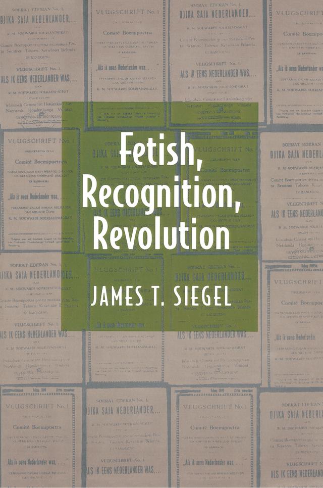 Fetish, Recognition, Revolution by James T. Siegel