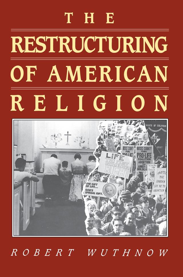 The Restructuring of American Religion by Robert Wuthnow