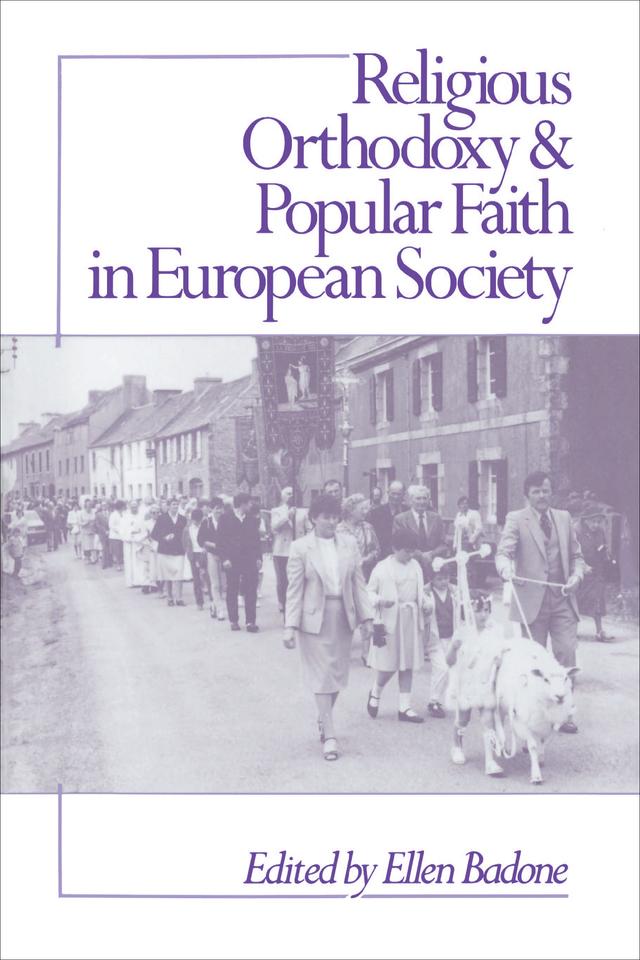 Religious Orthodoxy and Popular Faith in European Society by Ellen Badone