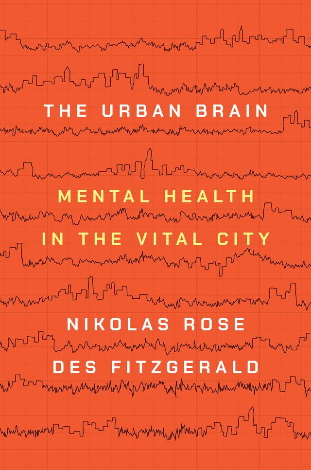 The Urban Brain by Des Fitzgerald, Nikolas Rose