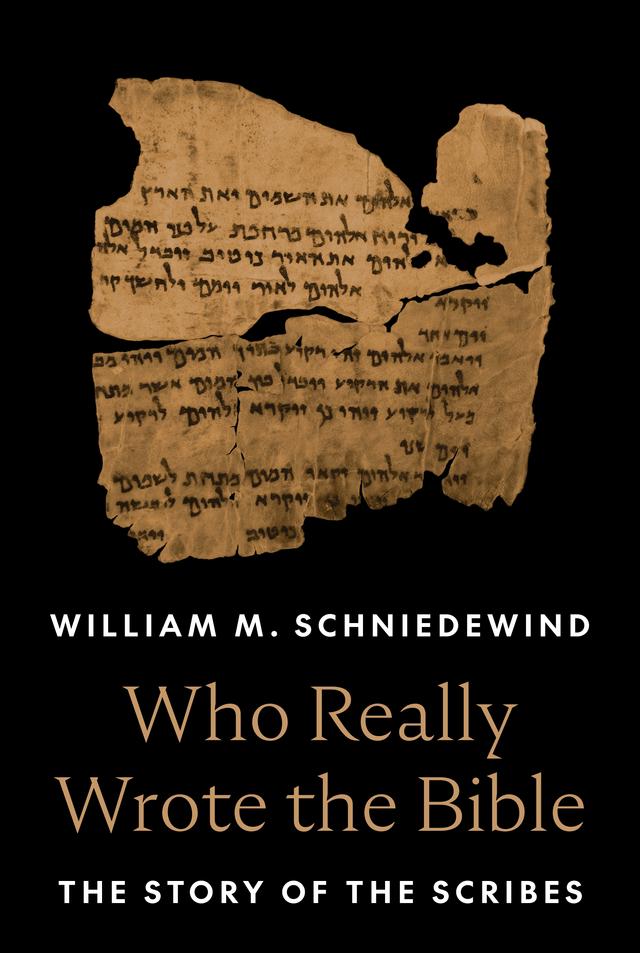 Who Really Wrote the Bible by William M. Schniedewind