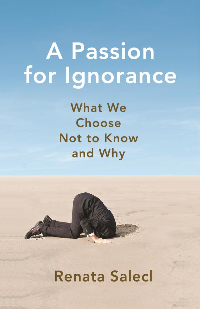 A Passion for Ignorance by Renata Salecl