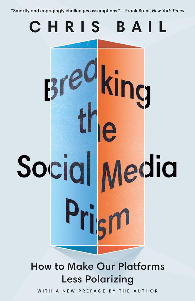 Breaking the Social Media Prism by Chris Bail
