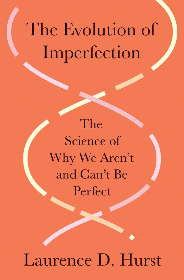 The Evolution of Imperfection by Laurence D. Hurst