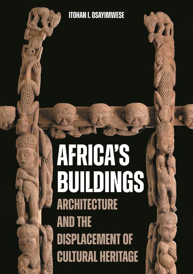 Africa's Buildings by Itohan I. Osayimwese