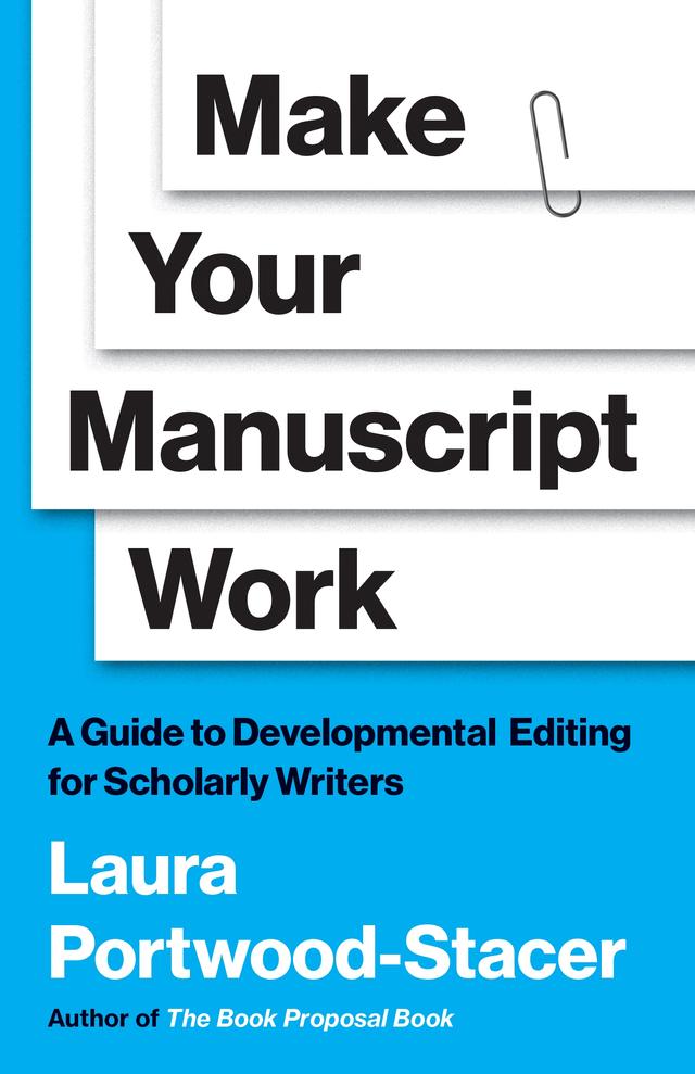Make Your Manuscript Work by Laura Portwood-Stacer