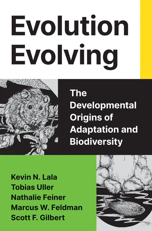 Evolution Evolving by David Andrews, Kevin N. Lala, Marcus Feldman, Nathalie Feiner, Scott F. Gilbert, Tobias Uller