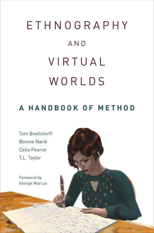 Ethnography and Virtual Worlds by Bonnie Nardi, Celia Pearce, T. L. Taylor, Tom Boellstorff