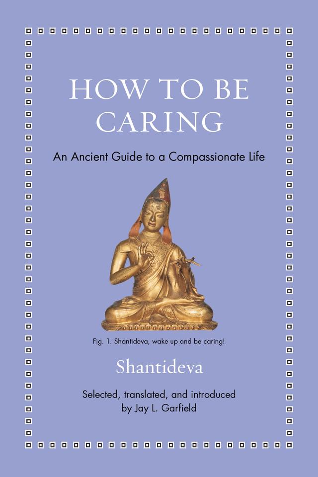 How to Be Caring by Jay L. Garfield, Shantideva