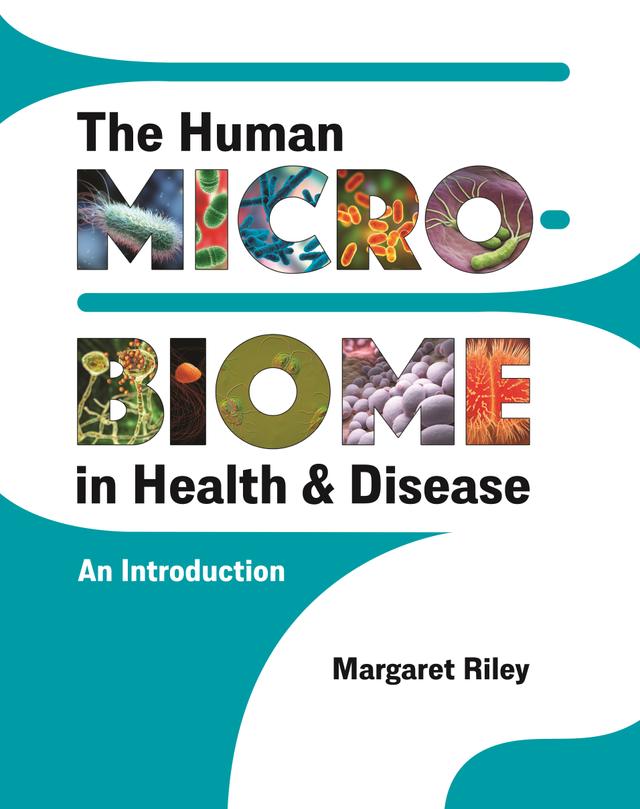The Human Microbiome in Health and Disease by Margaret Riley