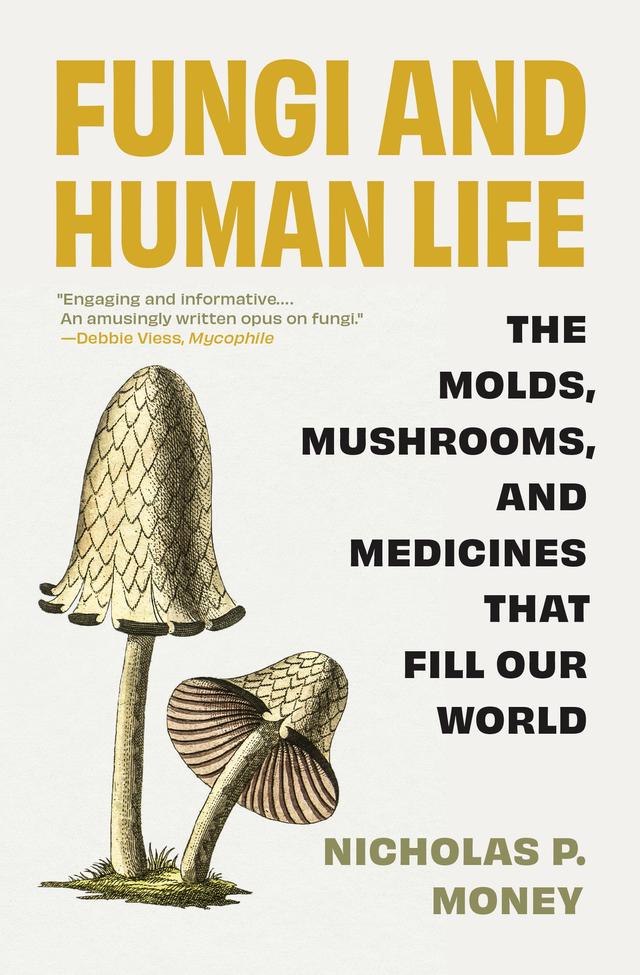 Fungi and Human Life by Nicholas P. Money